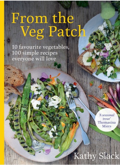 Buy From the Veg Patch : 10 favourite vegetables, 100 simple recipes everyone will love in UAE