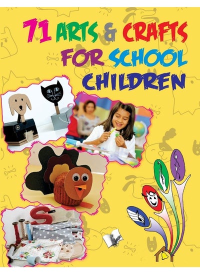 Buy 71 Arts & Crafts for School Children: Practice is the Only Way to Master an Art in UAE