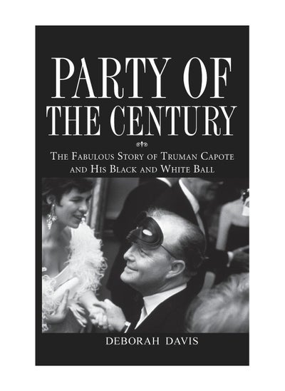 اشتري Party Of The Century The Fabulous Story Of Truman Capote And His Black And White Ball Paperback في الامارات