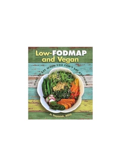 Buy Low Fodmap And Vegan What To Eat When You Cant Eat Anything in UAE