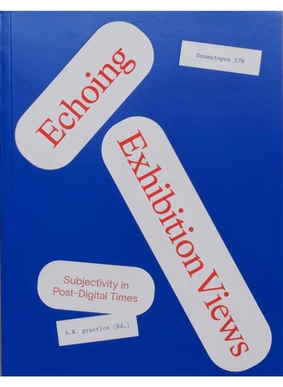 Buy Echoing Exhibition Views: Subjectivity in Post-Digital Times in UAE