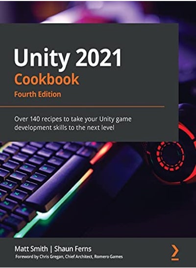 Buy Unity 2021 Cookbook: Over 140 recipes to take your Unity game development skills to the next level in UAE