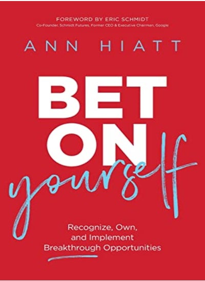 Buy Bet On Yourself Recognize Own And Implement Breakthrough Opportunities by Hiatt, Ann - Schmidt, Eric, III Paperback in UAE