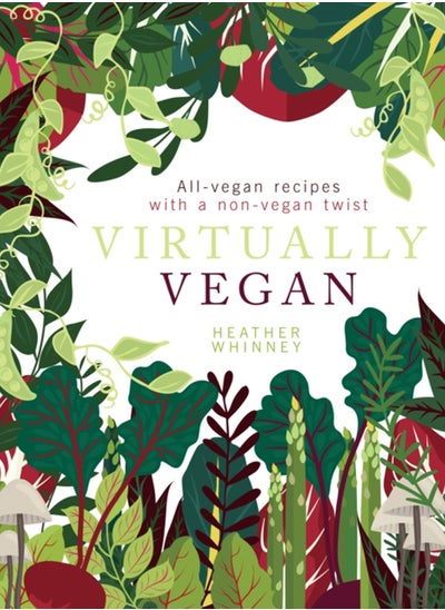 Buy Virtually Vegan : All-vegan recipes with a non-vegan twist in UAE