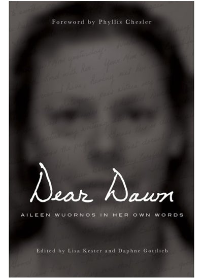 اشتري Dear Dawn : Aileen Wuornos in Her Own Words في السعودية