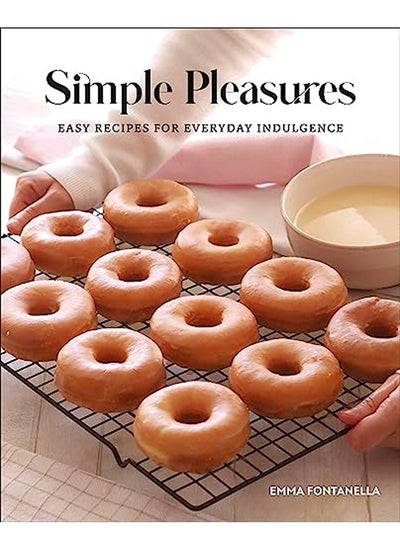 Buy Simple Pleasures Easy Recipes For Everyday Indulgence By Fontanella Emma Hardcover in UAE