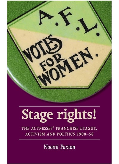 Buy Stage Rights!: The Actresses’ Franchise League, Activism and Politics 1908–58 in UAE