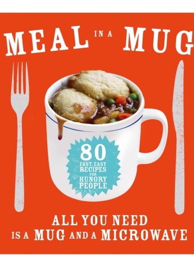 اشتري Meal in a Mug : 80 fast, easy recipes for hungry people - all you need is a mug and a microwave في السعودية