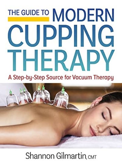 اشتري Guide to Modern Cupping Therapy: A Step-by-Step Source for Vacuum Therapy في الامارات