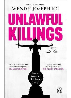 Buy Unlawful Killings: Life, Love and Murder: Trials at the Old Bailey - The instant Sunday Times bestse in UAE