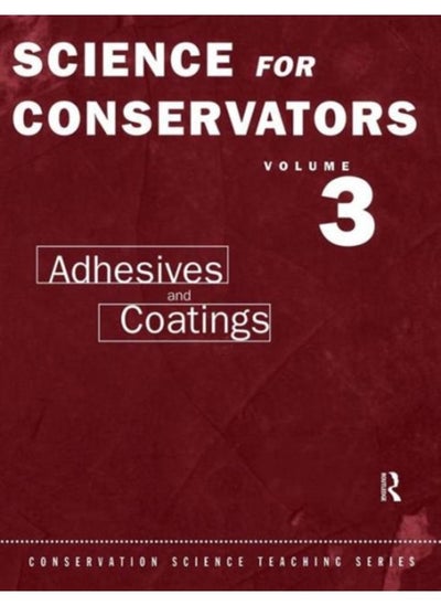 اشتري The Science For Conservators Series : Volume 3: Adhesives and Coatings في الامارات