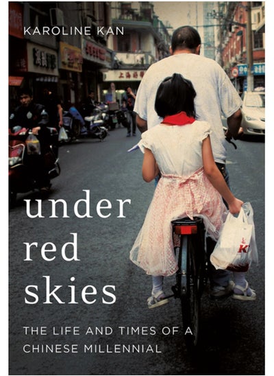 Buy Under Red Skies : The Life and Times of a Chinese Millennial in Saudi Arabia