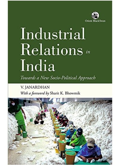 Buy Industrial Relations in India:: Towards a New Socio-Political Approach in UAE