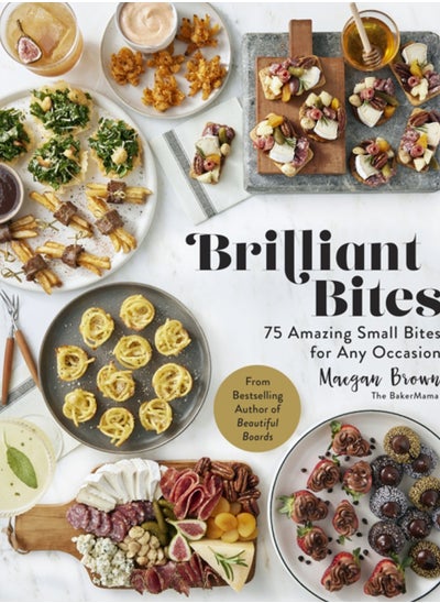 Buy Brilliant Bites : 75 Amazing Small Bites for Any Occasion in UAE