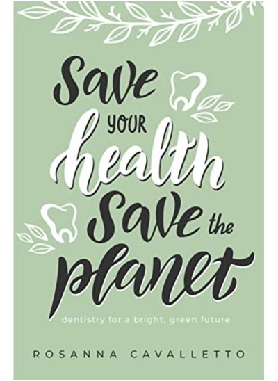 اشتري Save Your Health Save The Planet Dentistry For A Bright Green Future في الامارات