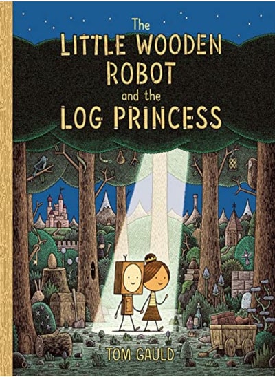 Buy The Little Wooden Robot And The Log Princess by Gauld, Tom - Gauld, Tom Hardcover in UAE