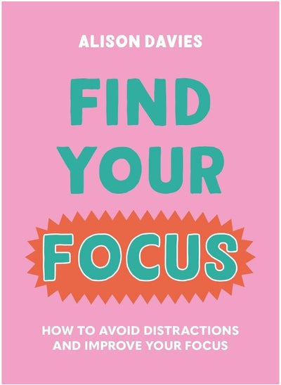 Buy Find Your Focus: How to Avoid Distractions and Improve Your Focus in UAE