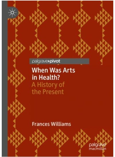 اشتري When Was Arts in Health? : A History of the Present في الامارات