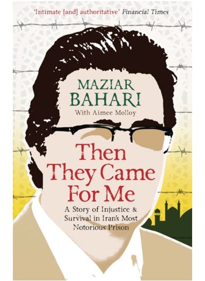 Buy Then They Came For Me : A Story of Injustice and Survival in Iran's Most Notorious Prison in Saudi Arabia