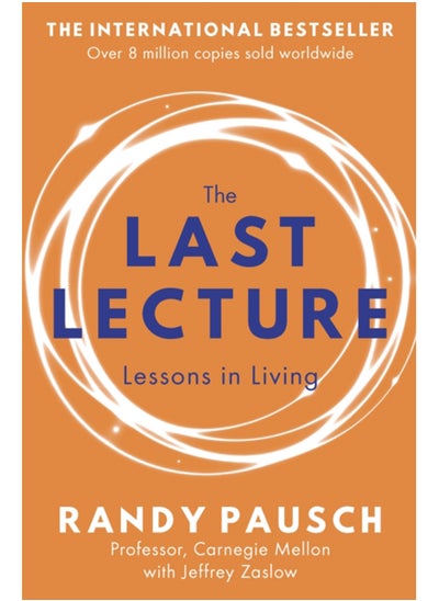 Buy The Last Lecture : Really Achieving Your Childhood Dreams - Lessons in Living in Saudi Arabia