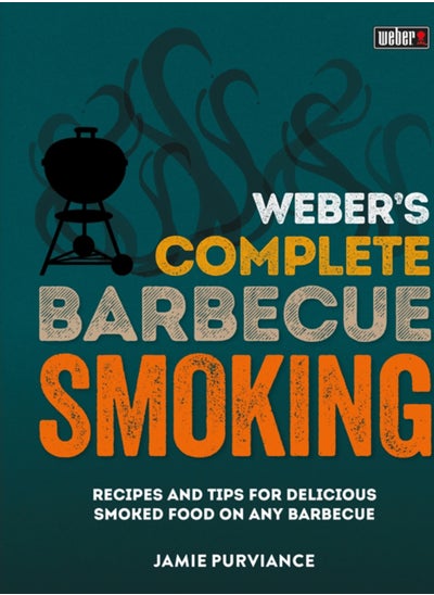 Buy Weber's Complete BBQ Smoking : Recipes and tips for delicious smoked food on any barbecue in UAE