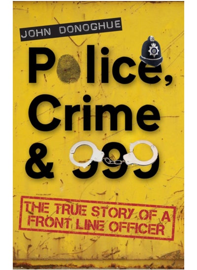 اشتري Police, Crime & 999 : The True Story of a Front Line Officer في الامارات