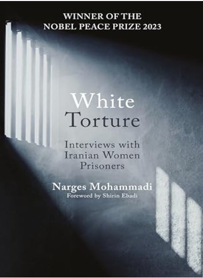 Buy White Torture Interviews With Iranian Women Prisoners  Winner Of The Nobel Peace Prize 2023 in UAE