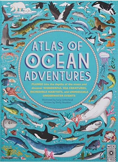 Buy Atlas of Ocean Adventures: Plunge Into the Depths of the Ocean and Discover Wonderful Sea Creatures, in UAE