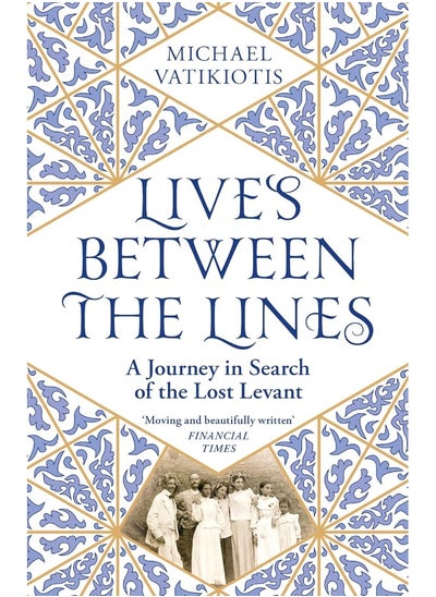 Buy Lives Between The Lines: A Journey in Search of the Lost Levant in UAE