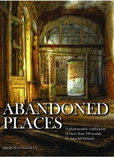 Buy Abandoned Places : A photographic exploration of more than 100 worlds we have left behind in Saudi Arabia