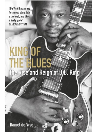 اشتري King of the Blues : The Rise and Reign of B. B. King في السعودية