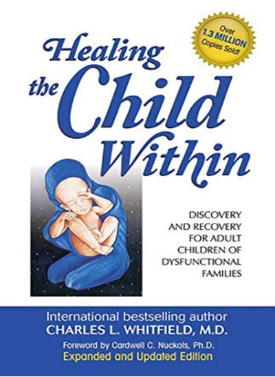 اشتري Healing The Child Within Discovery And Recovery For Adult Children Of Dysfunctional Families Recov by Whitfield, Dr. Charles, MD Paperback في الامارات