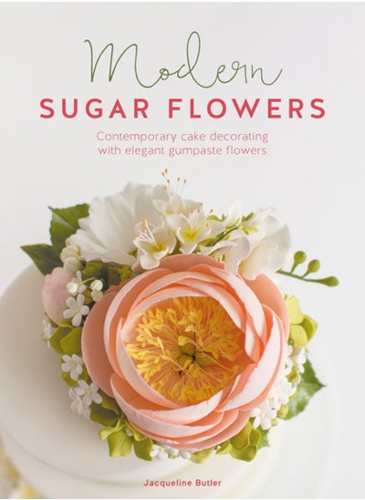 اشتري Modern Sugar Flowers : Contemporary Cake Decorating with Elegant Gumpaste Flowers في الامارات