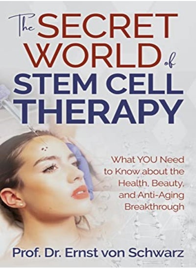 Buy The Secret World Of Stem Cell Therapy What You Need To Know About The Health Beauty And AntiAgin in UAE