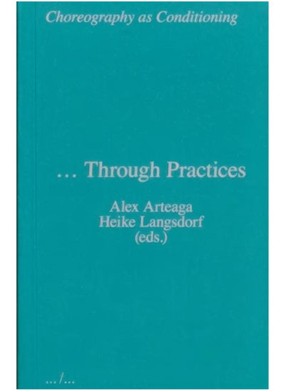 اشتري Choreography as Conditioning ??? Through Practices : ... Through Practices في الامارات