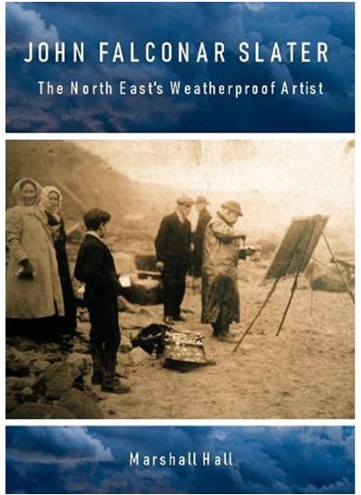 اشتري John Falconar Slater: The North East's Weatherproof Artist في الامارات