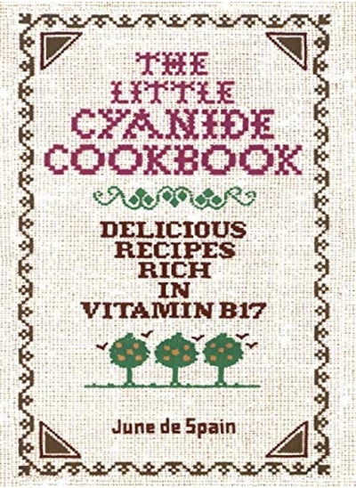 Buy The Little Cyanide Cookbook  Delicious Recipes Rich In Vitamin B17 2Nd Ed in UAE