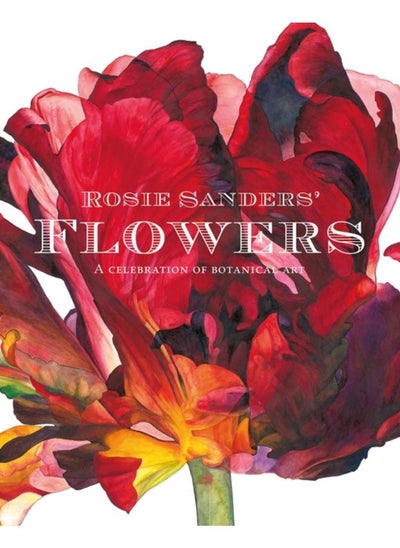 اشتري Rosie Sanders' Flowers : A celebration of botanical art في الامارات