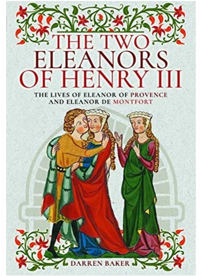 اشتري The Two Eleanors of Henry III : The Lives of Eleanor of Provence and Eleanor de Montfort في السعودية