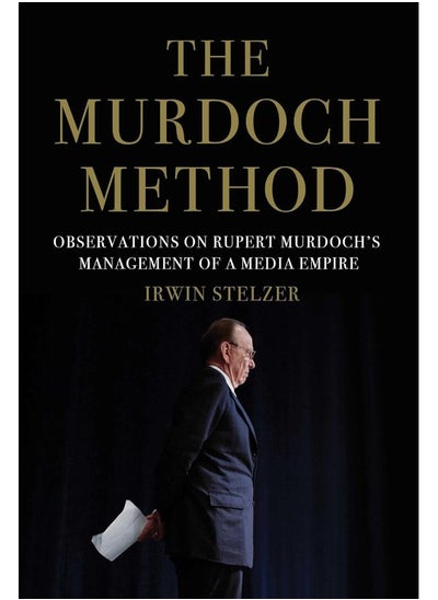 اشتري The Murdoch Method: Observations on Rupert Murdoch's Management of a Media Empire في الامارات