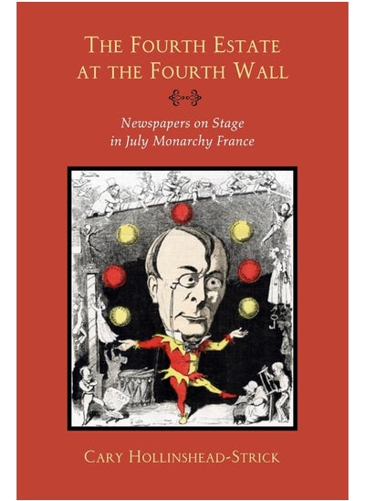 Buy The Fourth Estate at the Fourth Wall: Newspapers on Stage in July Monarchy France in UAE