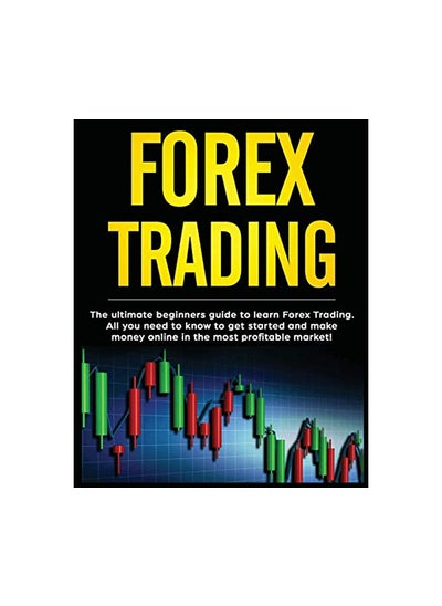 اشتري Forex Trading The Ultimate Beginners Guide to Learn Forex Trading All You Need to Know to Get Star في الامارات