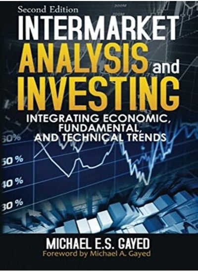 اشتري Intermarket Analysis And Investing Integrating Economic Fundamental And Technical Trends by Michael a Gayed Paperback في الامارات