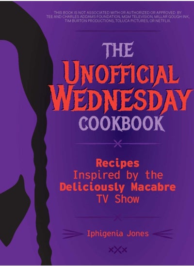 اشتري The Unofficial Wednesday Cookbook : Recipes Inspired by the Deliciously Macabre TV Show في الامارات