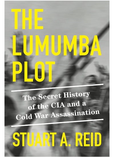 Buy The Lumumba Plot: The Secret History of the CIA and a Cold War Assas in UAE