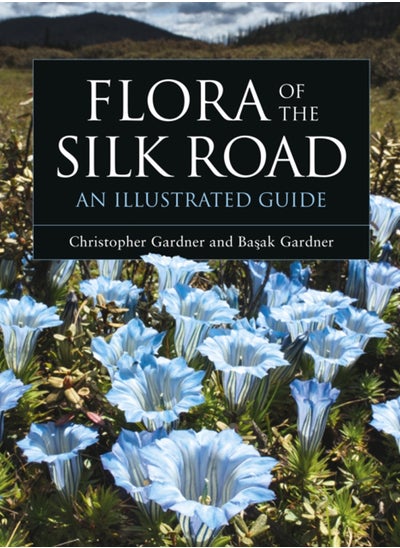 اشتري Flora of the Silk Road : An Illustrated Guide في السعودية