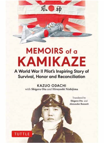 Buy Memoirs of a Kamikaze : A World War II Pilot's Inspiring Story of Survival, Honor and Reconciliation in Saudi Arabia