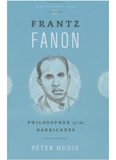 Buy Frantz Fanon : Philosopher of the Barricades in Saudi Arabia