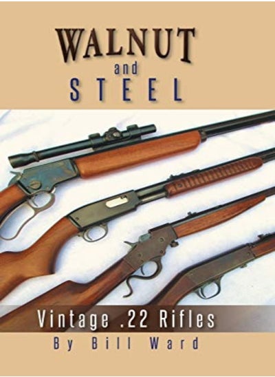 Buy Walnut And Steel Vintage 22 Rifles by Ward, Bill Hardcover in UAE