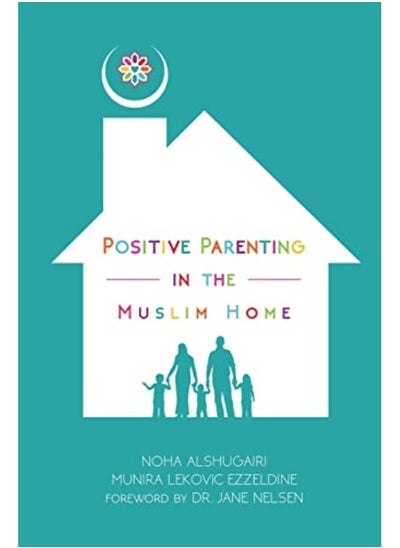 Buy Positive Parenting In The Muslim Home in UAE